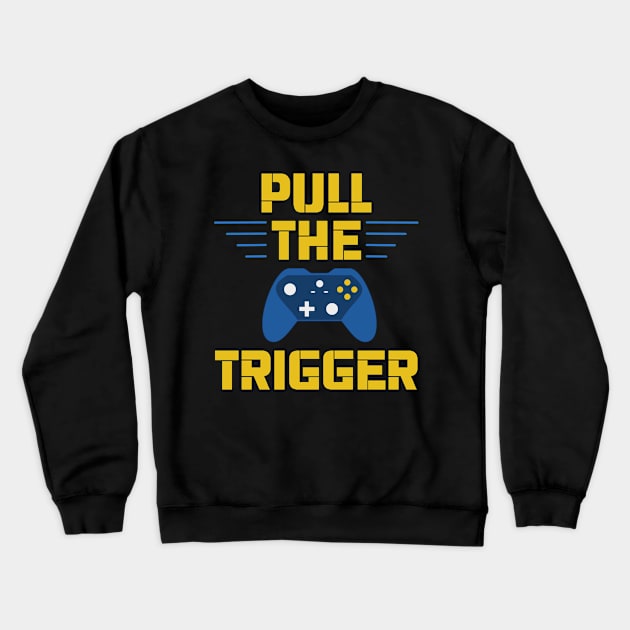 Gamer / Controller - Pull The Trigger (v2) Crewneck Sweatshirt by Kadagaden